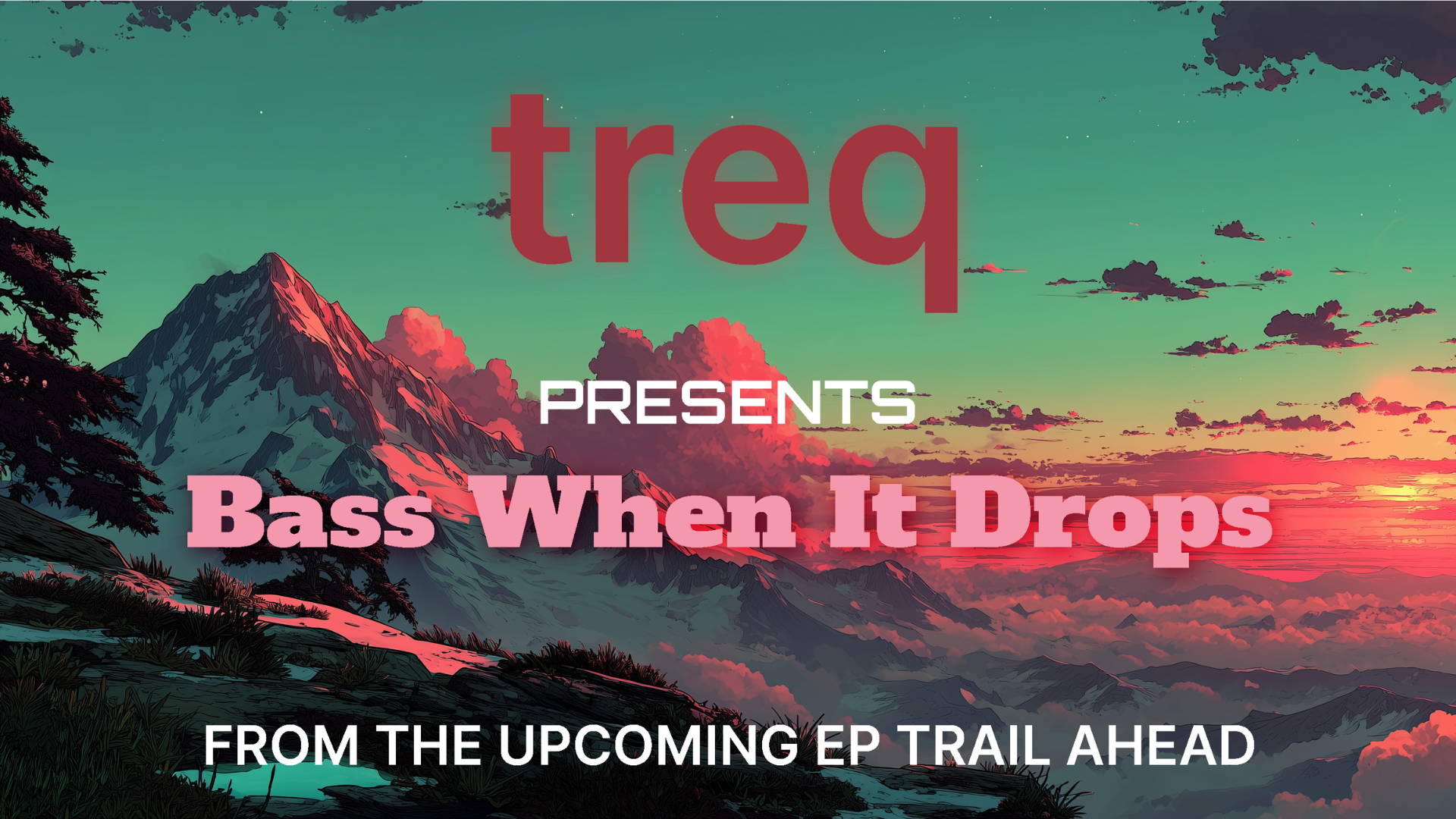 Treq Music - Bass When It Drops - Trail Ahead EP